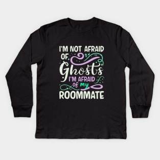 Im Not Afraid Of Ghosts Im Afraid Of My Roommate Kids Long Sleeve T-Shirt